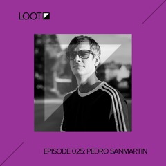 Loot Radio 025: Pedro Sanmartin