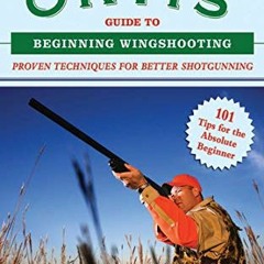 Access KINDLE ✏️ The Orvis Guide to Beginning Wingshooting: Proven Techniques for Bet