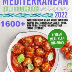 P.D.F.❤️DOWNLOAD⚡️ Mediterranean Diet Cookbook For Beginners 2022 Over 1600 Quick & Easy Mou