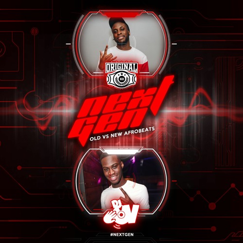 #NextGen • OLD VS NEW (2020) || @deejayovuk @kwamzoriginal