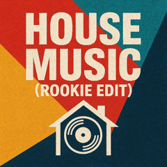 House Music -(Rookie Edit)