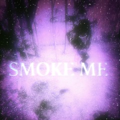 Smoke Me Prod.(Twice!)