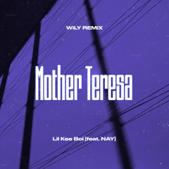 Lil Kee boi - Mother Teresa (ft. NAY) [WiLY REMiX]