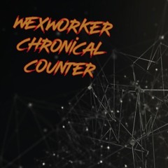 Wexmajior & Hardworker - WexWorker Chronical Counter