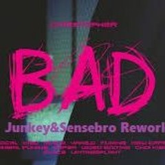 Christopher - Bad (Junkey&Sensebro Rework)