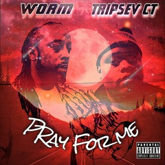 TripSev CT, WORM - Pray For Me