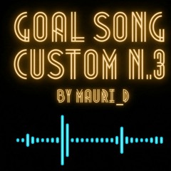 GOAL SONG CUSTOM N.3 by Mauri_d (Stadium Effect)