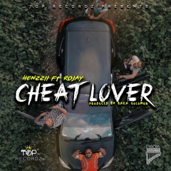 HENZZII FT ROJAY - CHEAT LOVER (OFFICIAL AUDIO)