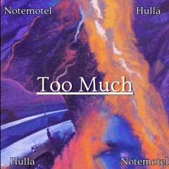 "Too Much" - Hulla (Prod. Notemotel) | OFFICIAL MUSIC VIDEO OUT NOW!!!