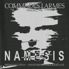 Comme des Larmes podcast w / NAMESIS #56