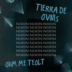 PREMIERE : Tierra De Ovnis - Ohm Me Teolt