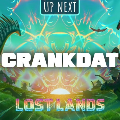 Crankdat Live - Lost Lands 2025