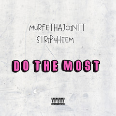 Do The Most fr. Strip4Heem