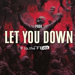 PRDK-Let You Down (P2theF UNofficialEdit)