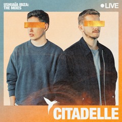 Citadelle - Ushuaïa Ibiza: The Mixes