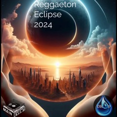 REGGAETON ECLIPSE 2024 - DJ DROP