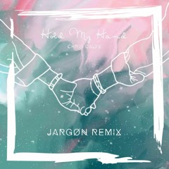 Hold My Hand - Chris Calyx(Reimagined By Jargøn)