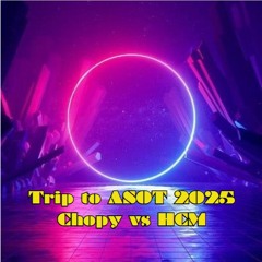 Trip to ASOT 2025 - Chopy vs HCM