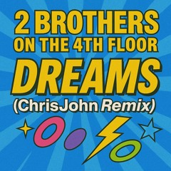 2 Brothers On The 4th Floor - Dreams Chrisjohn 2025 Remix Radio edit