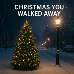 Christmas You Walked Away