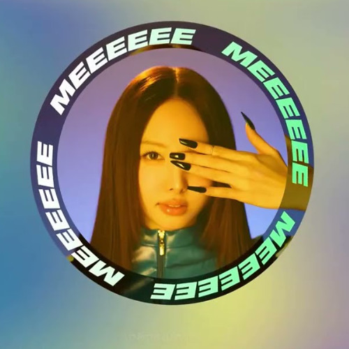 This Is For NAYEON: "MEEEEEE"
