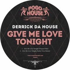 DERRICK DA HOUSE - Give Me Love Tonight (Original Mix) PHR244 ll POGO HOUSE