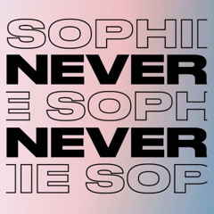 SOPHIE // NEVER NEVER MIX