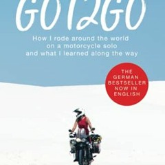 GET PDF 📒 GOT2GO: How I rode around the world on a motorcycle solo and what I learne