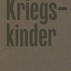 [Read] EPUB 💓 Frederike Helwig: Kriegskinder: Portraits of a Forgotten Generation by