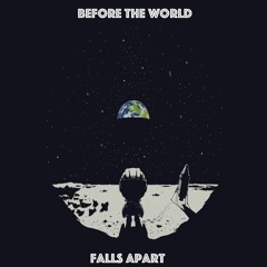 BEFORE THE WORLD FALLS APART- EP.02