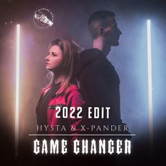 HYSTA & X - PANDER - GAME CHANGER (2022 EDIT)