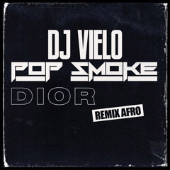 Dj Vielo X Pop Smoke - Dior Remix Afro DISPONIBLE SUR SPOTIFY, DEEZER, ITUNES ..ETC