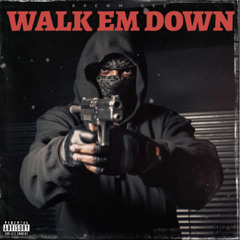 Walk Em Down (Prod. BA6Z x Codax)