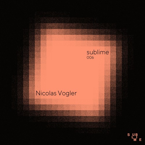 Sublime 006 : Nicolas Vogler