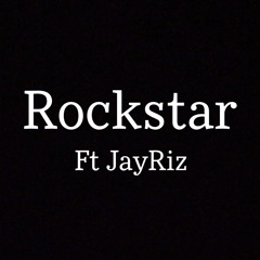 Rockstar ft JayRiz
