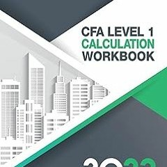 @* CFA Level 1 Calculation Workbook: 300 Calculations to Prepare for the CFA Level 1 Exam (2023