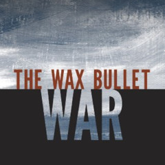 [Access] EPUB 📫 The Wax Bullet War: Chronicles of a Soldier & Artist (OpenBook) by