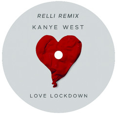 Kanye West- Love Lockdown (Relli Remix)