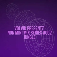 VolviK Presentz- Non Mini Mix Series#2 (JUNGLE)
