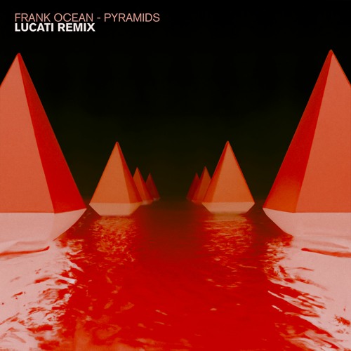 Stream FRANK OCEAN - PYRAMIDS (LUCATI REMIX) [FREE DOWNLOAD] by LUCATI |  Listen online for free on SoundCloud