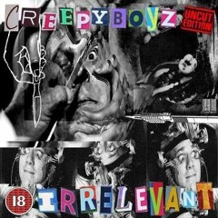 Creepyboyz Irrelevant