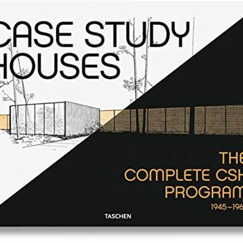 Read [EBOOK EPUB KINDLE PDF] Case Study Houses. The Complete CSH Program 1945-1966 by