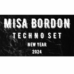 MISA BORDON DJ TECHNO SET NEW YEAR 2024