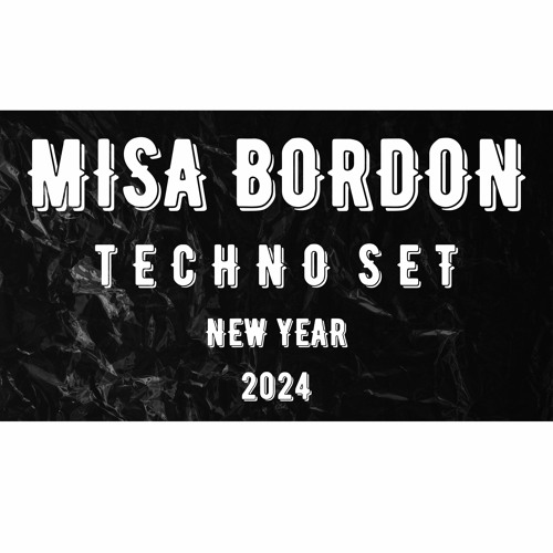 MISA BORDON DJ TECHNO SET NEW YEAR 2024