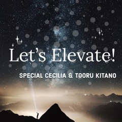 Let's Elevate! ☆Special Cecilia & Tooru Kitano