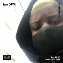 Noods Radio: Ian DPM - 18th October 2020