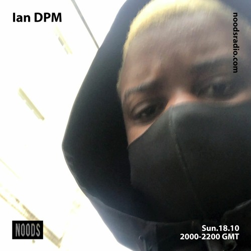 Noods Radio: Ian DPM - 18th October 2020