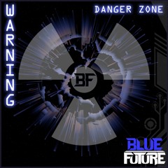 Blue Future - Warning (Danger Zone)