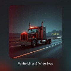 White Lines & Wide Eyes.mp3