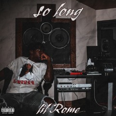 Lil Rome - So Long(Prod. by RjBanks)